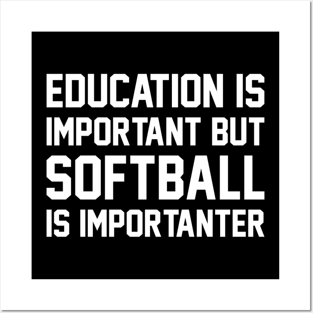 Education Is Important But Softball Is Important Funny Wall Art by DanYoungOfficial